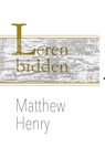 Leren bidden - Matthew Henry - 9789462789531