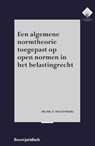 Een algemene normtheorie toegepast op open normen in het belastingrecht - P. Rustenburg - 9789462908246