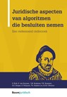 Juridische aspecten van algoritmen die besluiten nemen - Stefan Kulk ; Stijn van Deursen - 9789462908390