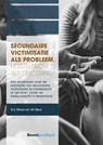 Secundaire victimisatie als probleem: Herstelrecht als oplossing? - Nieke Elbers ; Iris Becx - 9789462908734