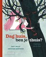 Dag huis, ben je thuis? - Riet Wille - 9789462917880