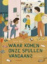 Waar komen onze spullen vandaan? - Julia Dürr - 9789462917903