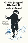 O, die jongen? Die heb ik ook gekend - Paul Arnoldussen - 9789462972872