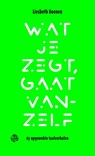 Wat je zegt, gaat vanzelf - Liesbeth Koenen - 9789462973381