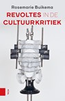 Revoltes in de cultuurkritiek - Rosemarie Buikema - 9789462982871