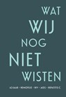 Wat wij nog niet wisten - Cees Smit ; Henk Koetsveld ; Annemarie de Knecht-van Eekelen - 9789463014298