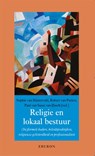 Religie en lokaal bestuur - Sophie van Bijsterveld ; Robert van Putten ; Paul van Sasse van IJsselt - 9789463015226