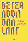 Beter nooit dan laat - Chika Unigwe - 9789463105750