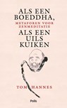 Als een Boeddha, als een uilskuiken - Tom Hannes - 9789463105842