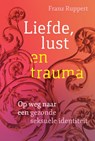 Liefde, lust en trauma - Franz Ruppert - 9789463160230