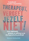 Therapeut, vergeet jezelf niet! - Babette Rothschild - 9789463160926