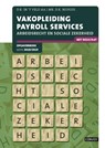 Vakopleiding Payroll Services Arbeidsrecht sociale zekerheid 2018/2019 Opgavenboek - D.R. in 't Veld - 9789463171427