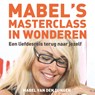 Mabels masterclass in wonderen - Mabel van den Dungen - 9789463270038
