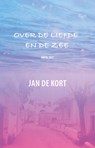 Over de liefde en de zee - Jan de Kort - 9789463283106