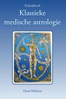 Praktijkboek klassieke medische astrologie - Oscar Hofman - 9789463310130