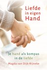 Liefde in eigen Hand - Magda van Dijk-Rijneke - 9789463310697