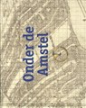 Onder de Amstel - Willem van Zoetendaal ; Gemeente Amsterdam - 9789463361583