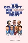Wie gelooft die mensen nog? - Hannelore Simoens ; Walter Damen - 9789463371872