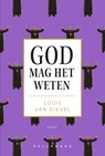 God mag het weten - Louis Van Dievel - 9789463376341