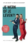 Je werk of je leven?! - Stijn Baert ; Ann De Bisschop - 9789463378406