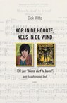 Kop in de hoogte, neus in de wind - Dick Witte - 9789463381970