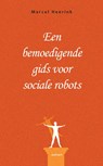 Een bemoedigende gids voor sociale robots - Marcel Heerink - 9789463385565