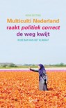 Multiculti Nederland raakt politiek correct de weg kwijt - Henk Eefting - 9789463387071