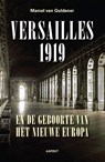 Versailles 1919 en de geboorte van het nieuwe Europa - Marcel van Guldener - 9789463387088
