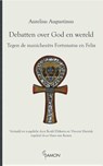Debatten over God en wereld - Aurelius Augustinus - 9789463400305