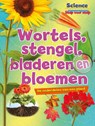 Wortels, stengels, bladeren en bloemen - Ruth Owen - 9789463411875