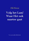Volg het Lam! Waar Het ook naartoe gaat - Dik Kroon - 9789463429368