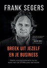 Breek uit jezelf en je business - Frank Segers - 9789463452892