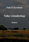 Valse vriendschap - Niek F. Kershout - 9789463453103