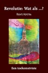 Revolutie: Wat als ...? - Rients Hofstra - 9789463456487