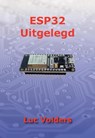 ESP32 Uitgelegd - Luc Volders - 9789463456814