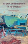 20 jaar ondernemen in Roemenië - Karel Boersma - 9789463457224