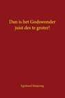 Dan is het Godswonder juist des te groter! - Eginhard Meijering - 9789463459877