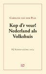 Kop d'r veur! Nederland als Volkshuis - Caroline van der Plas - 9789463481144
