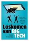 Loskomen van Big Tech - Hans Frederiks - 9789463564205