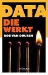 Data die werkt - Bob van Duuren - 9789463564632