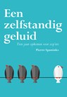 Een zelfstandig geluid - Pierre Spaninks - 9789463652223