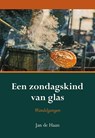 Een zondagskind van glas - Jan de Haan - 9789463654920