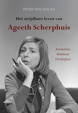 Het strijdbare leven van Ageeth Scherphuis, Peter van der Aa -  - 9789463657679