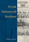 Frysk histoarysk ferskaat - Philippus Breuker - 9789463658539