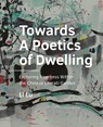 Towards A Poetics of Dwelling - Li Lu - 9789463666381