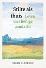 Stilte als thuis - Sarah Clarkson - 9789463693516
