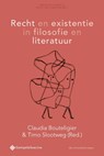 Recht en existentie in filosofie en literatuur - Claudia Bouteligier ; Timo Slootweg - 9789463710695