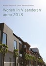 Wonen in Vlaanderen anno 2018 - Kristof Heylen ; Lieve Vanderstraeten - 9789463711401