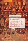 A Spiritual Discovery of the Christians in the Middle East - Gabriel Quicke - 9789463712255