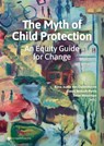 The Myth of Child Protection - Rona Jualla van Oudenhoven ; Dawn Walcott-Parris ; Steve Woodman - 9789463713320